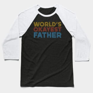 World’s Okayest Father Baseball T-Shirt